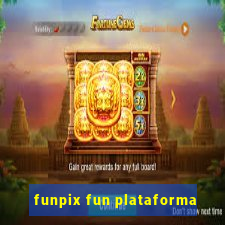 funpix fun plataforma